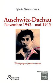 Auschwitz-Dachau : Novembre 1942 - mai 1945 : témoignages - poèmes - contes