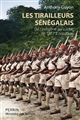 Les tirailleurs sénégalais : De l'indigène au soldat de 1857 à nos jours