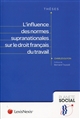 L'influence des normes supranationales sur le droit français du travail