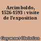 Arcimboldo, 1526-1593 : visite de l'exposition