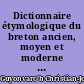 Dictionnaire étymologique du breton ancien, moyen et moderne : origine et histoire des mots : 2 : [A-acensi]