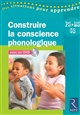 Construire la conscience phonologique : PS, MS, GS