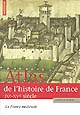 Atlas de l'histoire de France : la France médiévale, IXe-XVe siècle