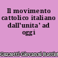Il movimento cattolico italiano dall'unita' ad oggi
