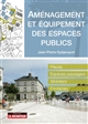 Aménagement et équipement des espaces publics : places, espaces paysagers, mobiliers, fontaines