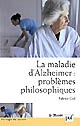 La maladie d'Alzheimer : problèmes philosophiques