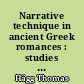 Narrative technique in ancient Greek romances : studies of Chariton, Xenophon Ephesius, and Achilles Tatius