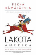 Lakota America : a new history of indigenous power