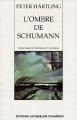 L'ombre de Schumann : variations sur plusieurs personnages : roman