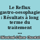 Le Reflux gastro-oesophagien : Résultats à long terme du traitement chirurgical (à propos d'une série de 162 patients)