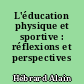 L'éducation physique et sportive : réflexions et perspectives