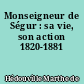 Monseigneur de Ségur : sa vie, son action 1820-1881
