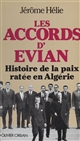 Les Accords d'Évian : Histoire secrète de la paix en Algérie