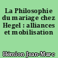 La Philosophie du mariage chez Hegel : alliances et mobilisation