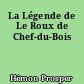 La Légende de Le Roux de Chef-du-Bois