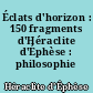 Éclats d'horizon : 150 fragments d'Héraclite d'Éphèse : philosophie