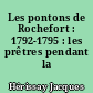 Les pontons de Rochefort : 1792-1795 : les prêtres pendant la terreur