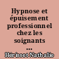 Hypnose et épuisement professionnel chez les soignants : l'hypnose peut-elle avoir un effet sur l'épuisement professionnel des soignants ?