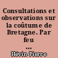 Consultations et observations sur la coûtume de Bretagne. Par feu M. Pierre Hevin...