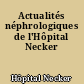 Actualités néphrologiques de l'Hôpital Necker