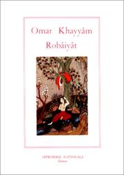 Les quatrains du sage Omar Khayyâm de Nichâpour et de ses épigones : = Roba'iyyāt-e ḥakīm 'Omar H̲ayyām Nis̆abūrī va peyravān-e ū