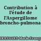 Contribution à l'étude de l'Aspergillome broncho-pulmonaire.