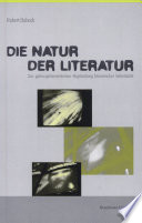 Die Natur der Literatur : zur gattungstheoretischen Begründung literarischer Ästhetizität