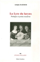 La lyre du larynx : poétique et poésie moderne
