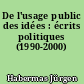 De l'usage public des idées : écrits politiques (1990-2000)
