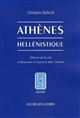 Athènes hellénistique : histoire de la cité d'Alexandre le Grand à Marc Antoine