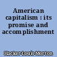 American capitalism : its promise and accomplishment