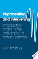 Representing and intervening : introductory topics in the philosophy of natural science