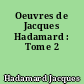 Oeuvres de Jacques Hadamard : Tome 2