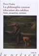 La Philosophie comme éducation des adultes : Textes, perspectives, entretiens