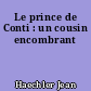Le prince de Conti : un cousin encombrant