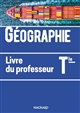Géographie Tle : Livre du professeur : les territoires dans la mondialisation : entre intégrations et rivalités