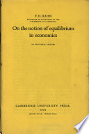 On the notion of equilibrium in economics : an inaugural lecture [delivered in the University of Cambridge on 28 February 1973]