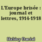 L'Europe brisée : journal et lettres, 1914-1918