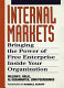 Internal markets : Bringing the power of free enterprise inside your organization