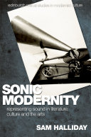 Sonic modernity : representing sound in literature, culture and the arts