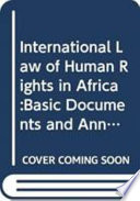 The 	International law of human rights in Africa : basic documents and annotated bibliography