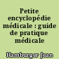 Petite encyclopédie médicale : guide de pratique médicale