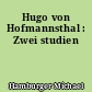 Hugo von Hofmannsthal : Zwei studien