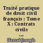 Traité pratique de droit civil français : Tome X : Contrats civils : Première partie