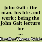John Galt : the man, his life and work : being the John Galt lecture for 1946 delivered before the Society on 22nd november, 1946