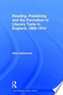 Reading, publishing and the formation of literary taste in England, 1880-1914