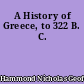 A History of Greece, to 322 B. C.