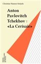 Anton Pavlovitch Tchekhov :  La Cerisaie