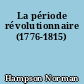 La période révolutionnaire (1776-1815)
