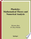 Plasticity : mathematical theory and numerical analysis
